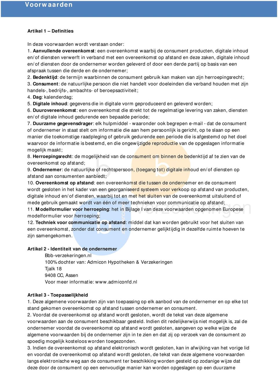 diensten door de ondernemer worden geleverd of door een derde partij op basis van een afspraak tussen die derde en de ondernemer; 2.