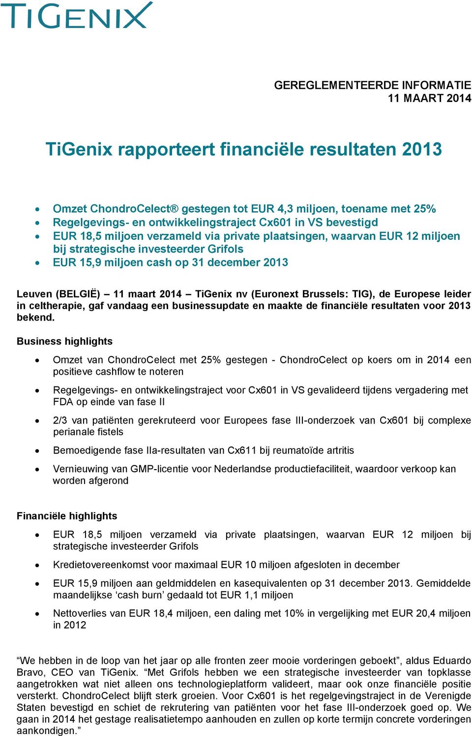 2014 TiGenix nv (Euronext Brussels: TIG), de Europese leider in celtherapie, gaf vandaag een businessupdate en maakte de financiële resultaten voor 2013 bekend.