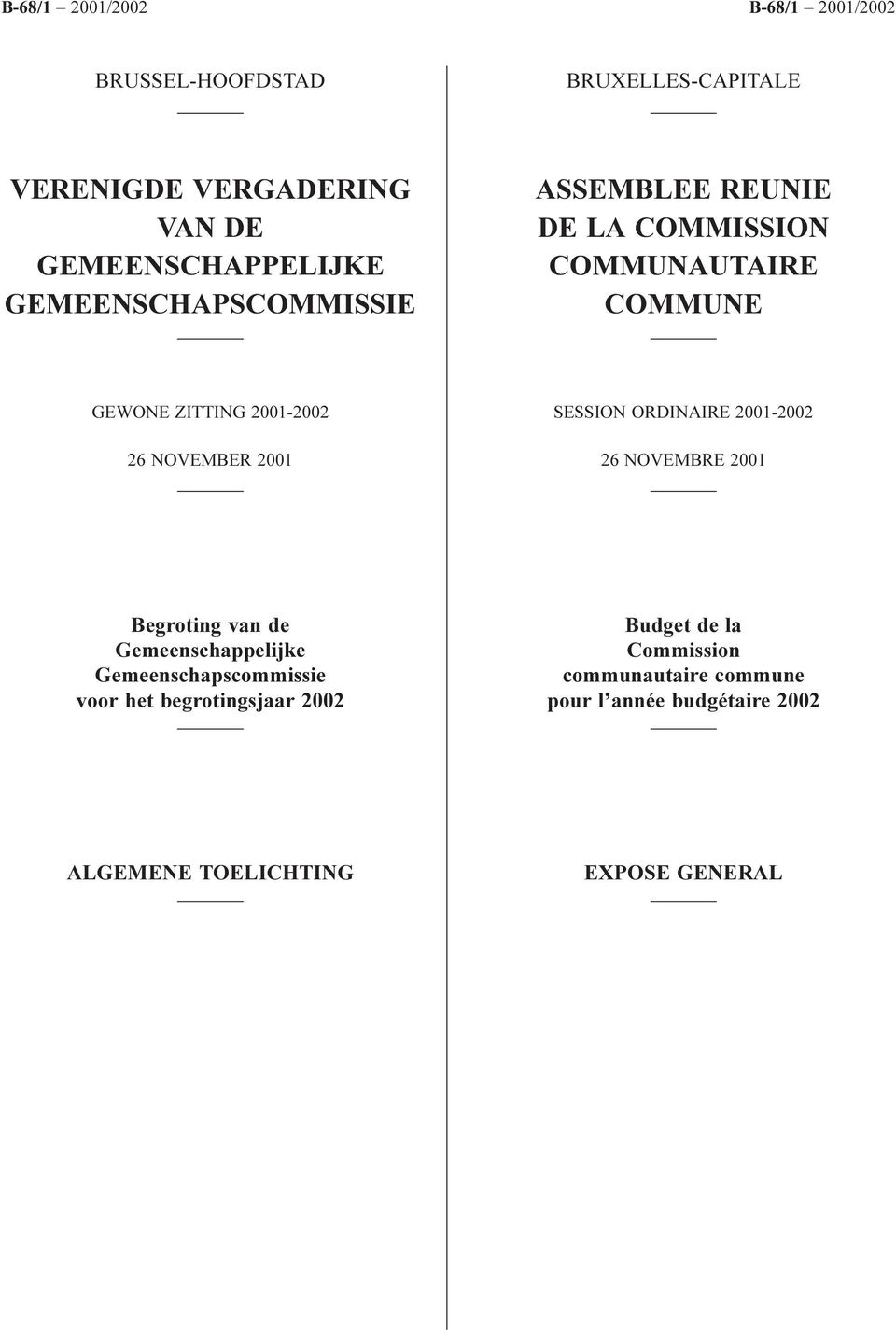 ORDINAIRE 2001-2002 26 NOVEMBRE 2001 Begroting van de Gemeenschappelijke Gemeenschapscommissie voor het