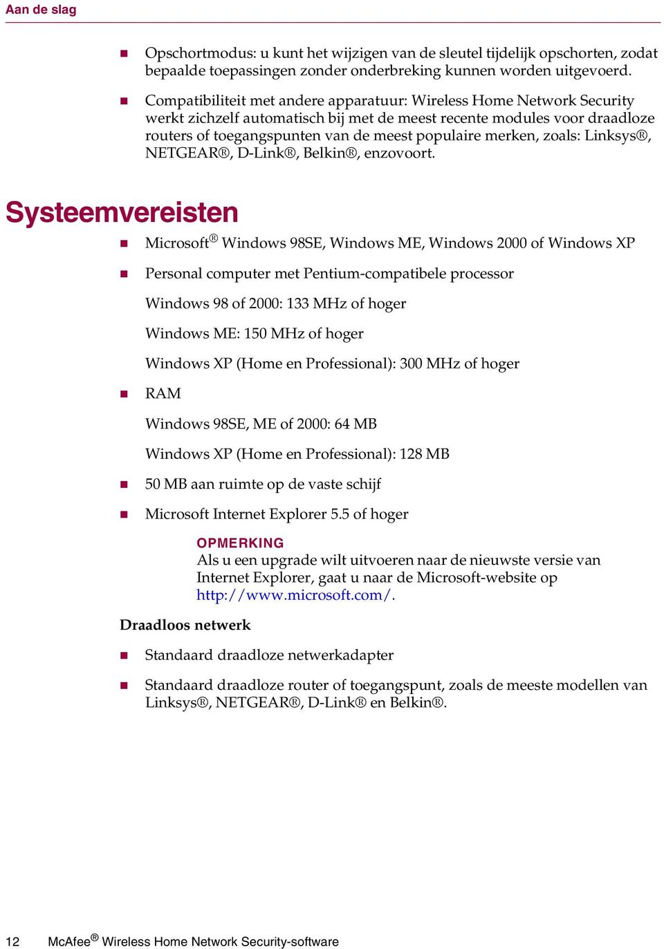 merken, zoals: Linksys, NETGEAR, D-Link, Belkin, enzovoort.