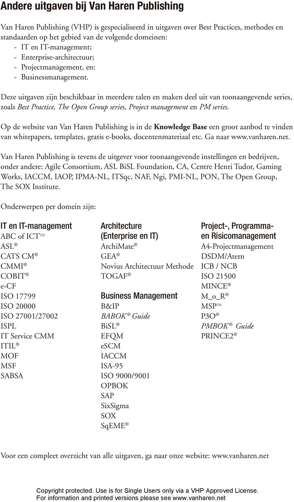 Deze uitgaven zijn beschikbaar in meerdere talen en maken deel uit van toonaangevende series, zoals Best Practice, The Open Group series, Project management en PM series.