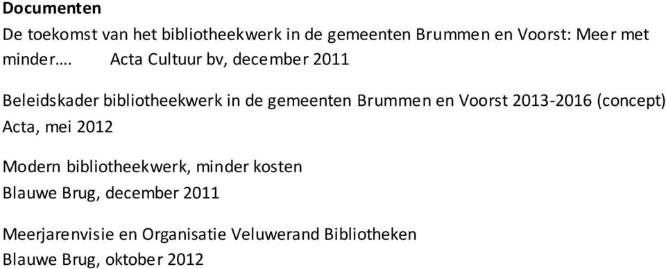 Acta Cultuur bv, december 2011 Beleidskader bibliotheekwerk in de gemeenten Brummen en