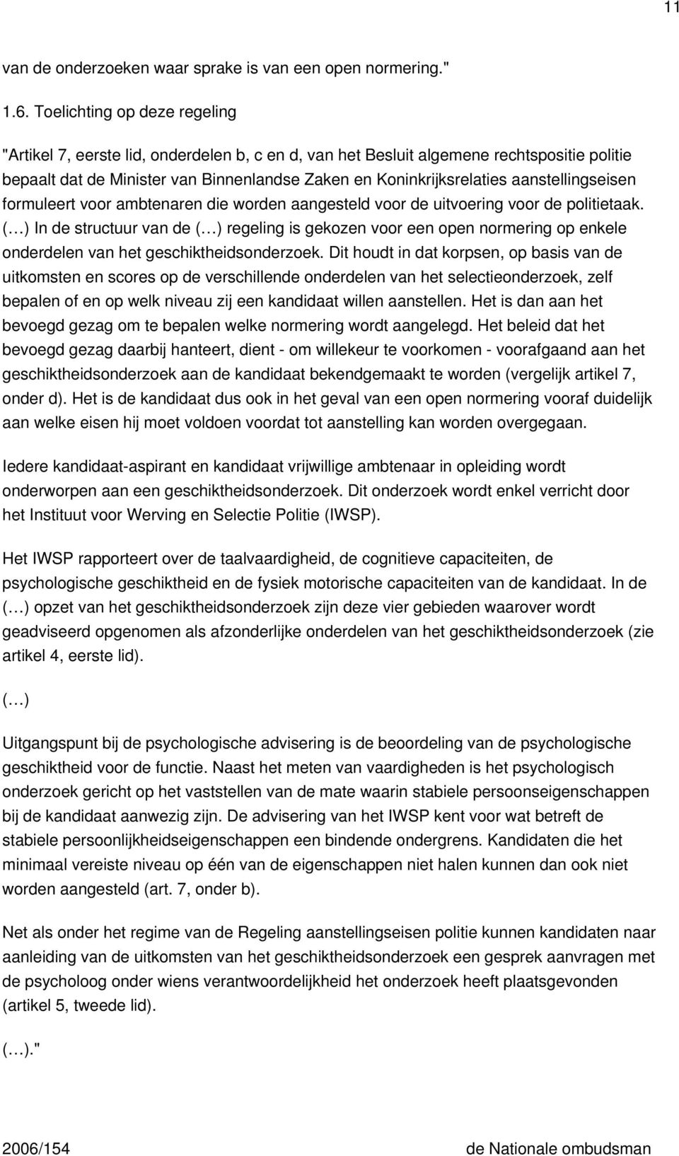 aanstellingseisen formuleert voor ambtenaren die worden aangesteld voor de uitvoering voor de politietaak.