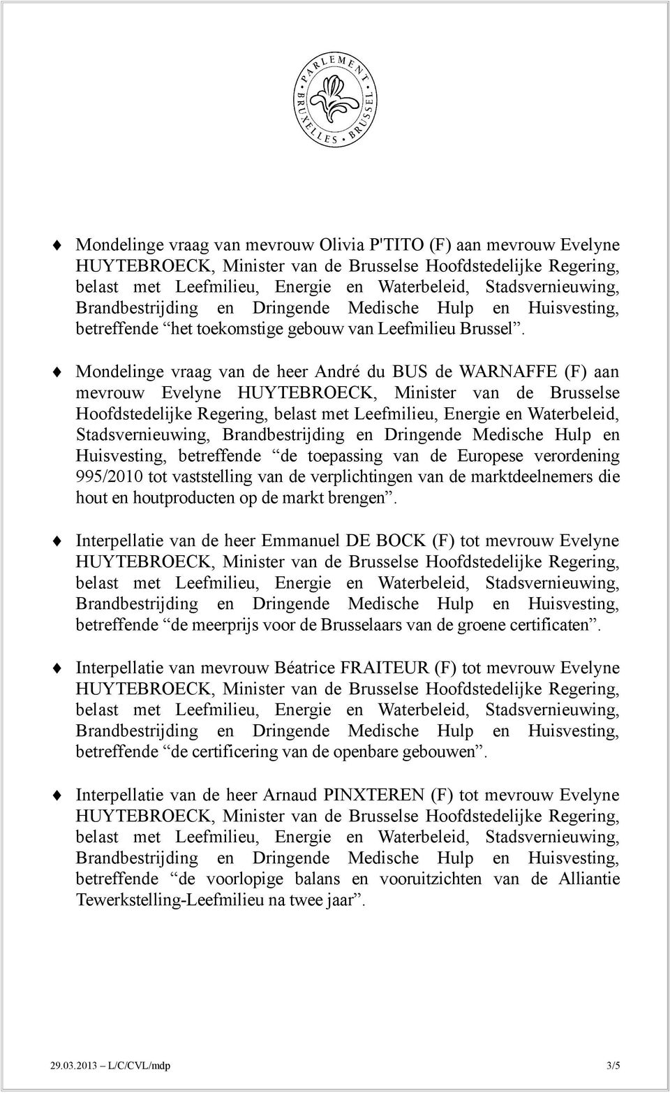 995/2010 tot vaststelling van de verplichtingen van de marktdeelnemers die hout en houtproducten op de markt brengen.