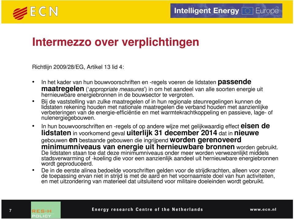 Bij de vaststelling van zulke maatregelen of in hun regionale steunregelingen kunnen de lidstaten rekening houden met nationale maatregelen die verband houden met aanzienlijke verbeteringen van de