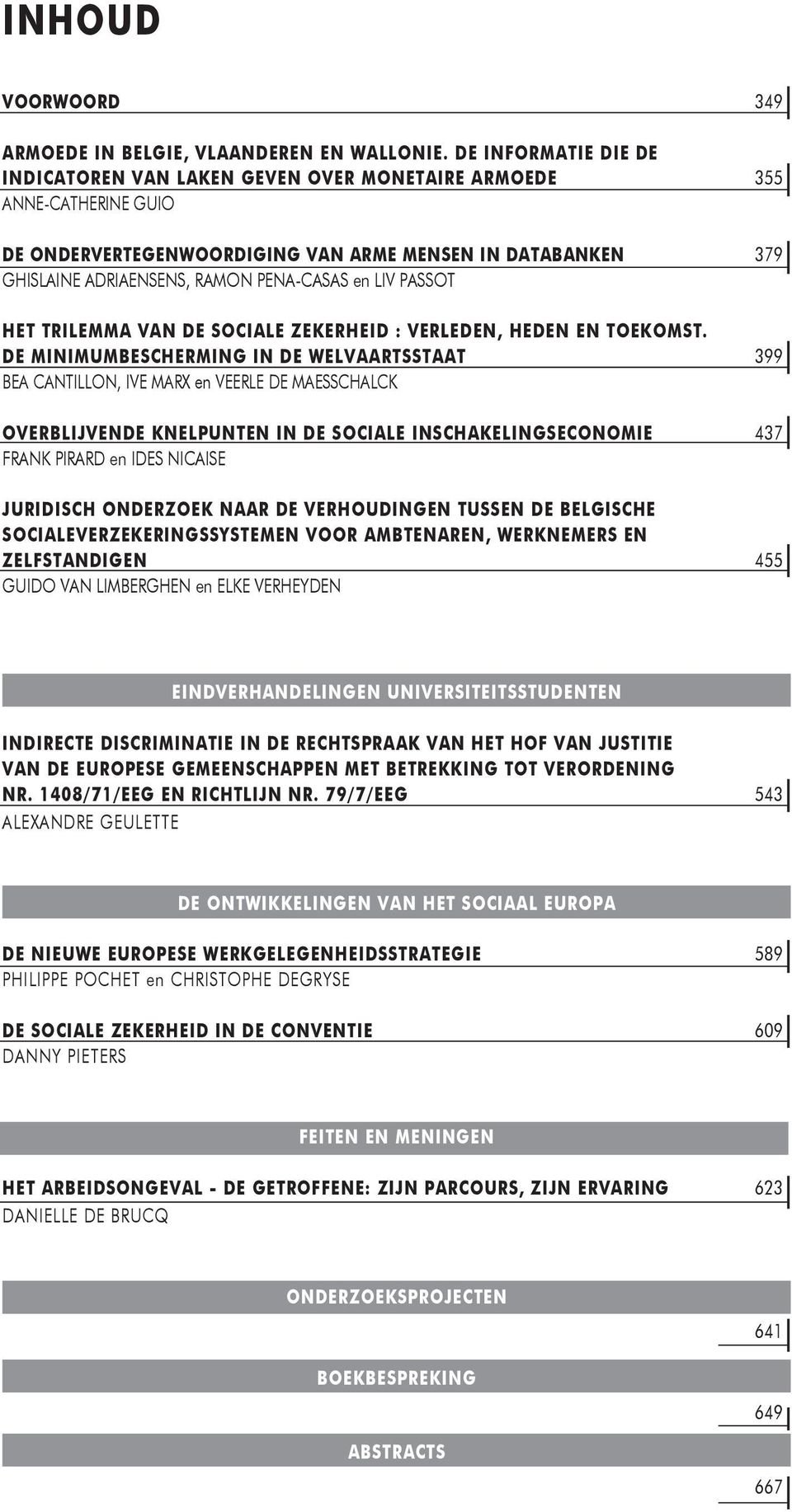 LIV PASSOT HET TRILEMMA VAN DE SOCIALE ZEKERHEID : VERLEDEN, HEDEN EN TOEKOMST.