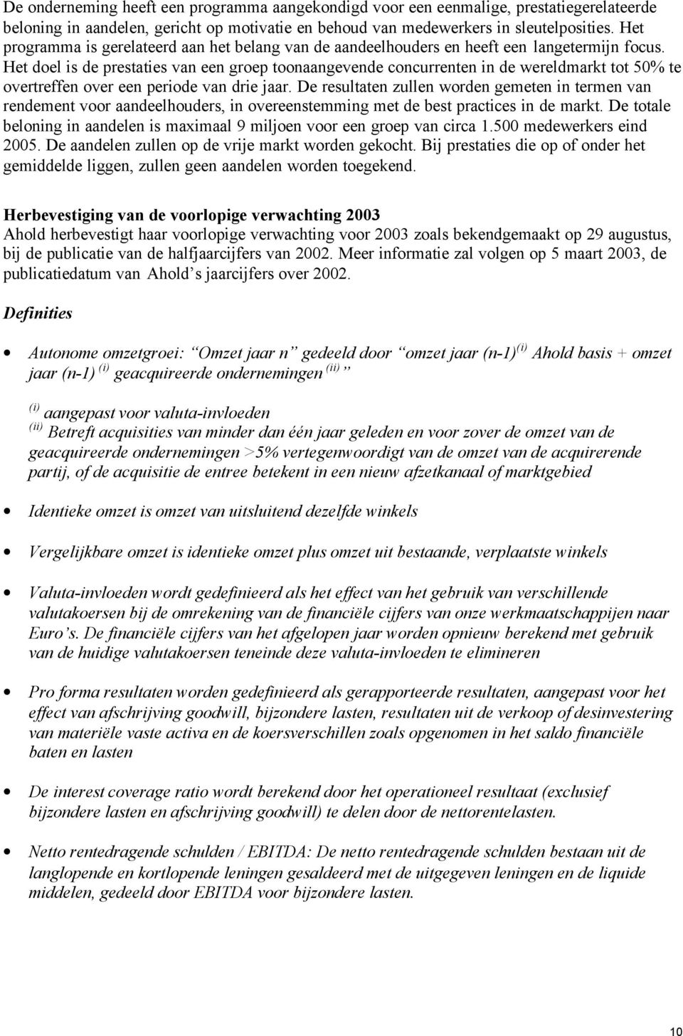 Het doel is de prestaties van een groep toonaangevende concurrenten in de wereldmarkt tot 50% te overtreffen over een periode van drie jaar.