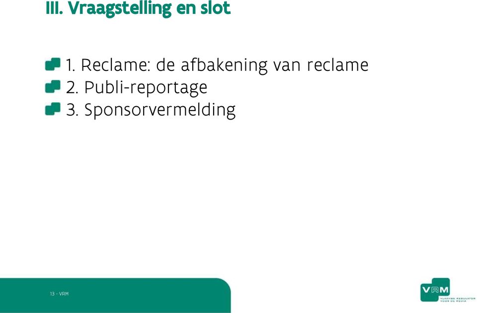 reclame 2. Publi-reportage 3.