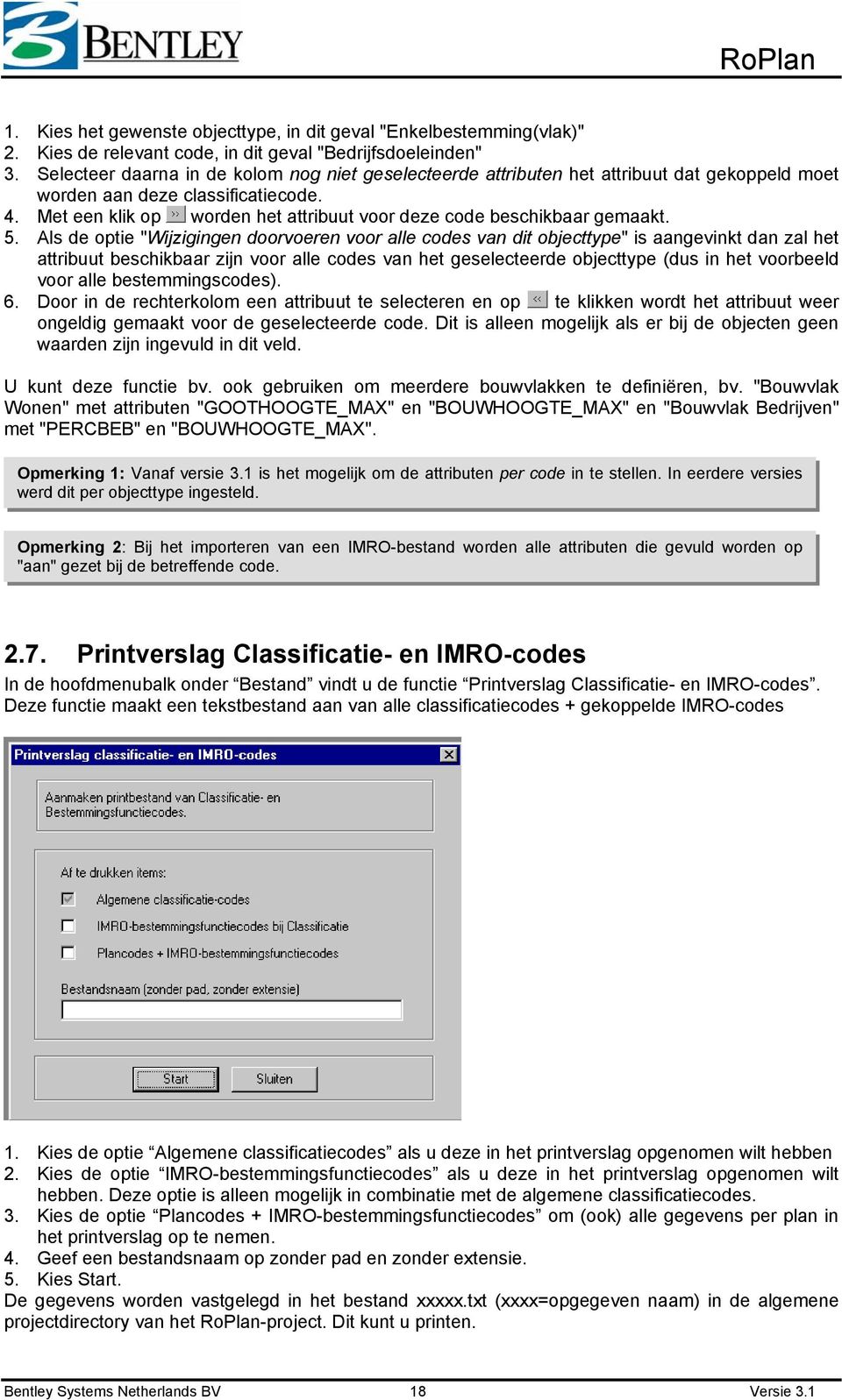 Met een klik op worden het attribuut voor deze code beschikbaar gemaakt. 5.