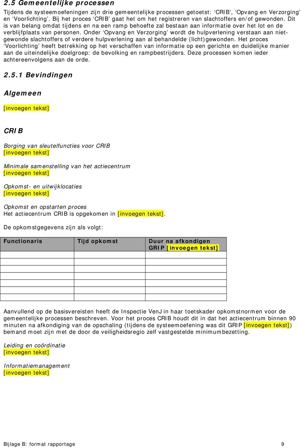 Dit is van belang omdat tijdens en na een ramp behoefte zal bestaan aan informatie over het lot en de verblijfplaats van personen.