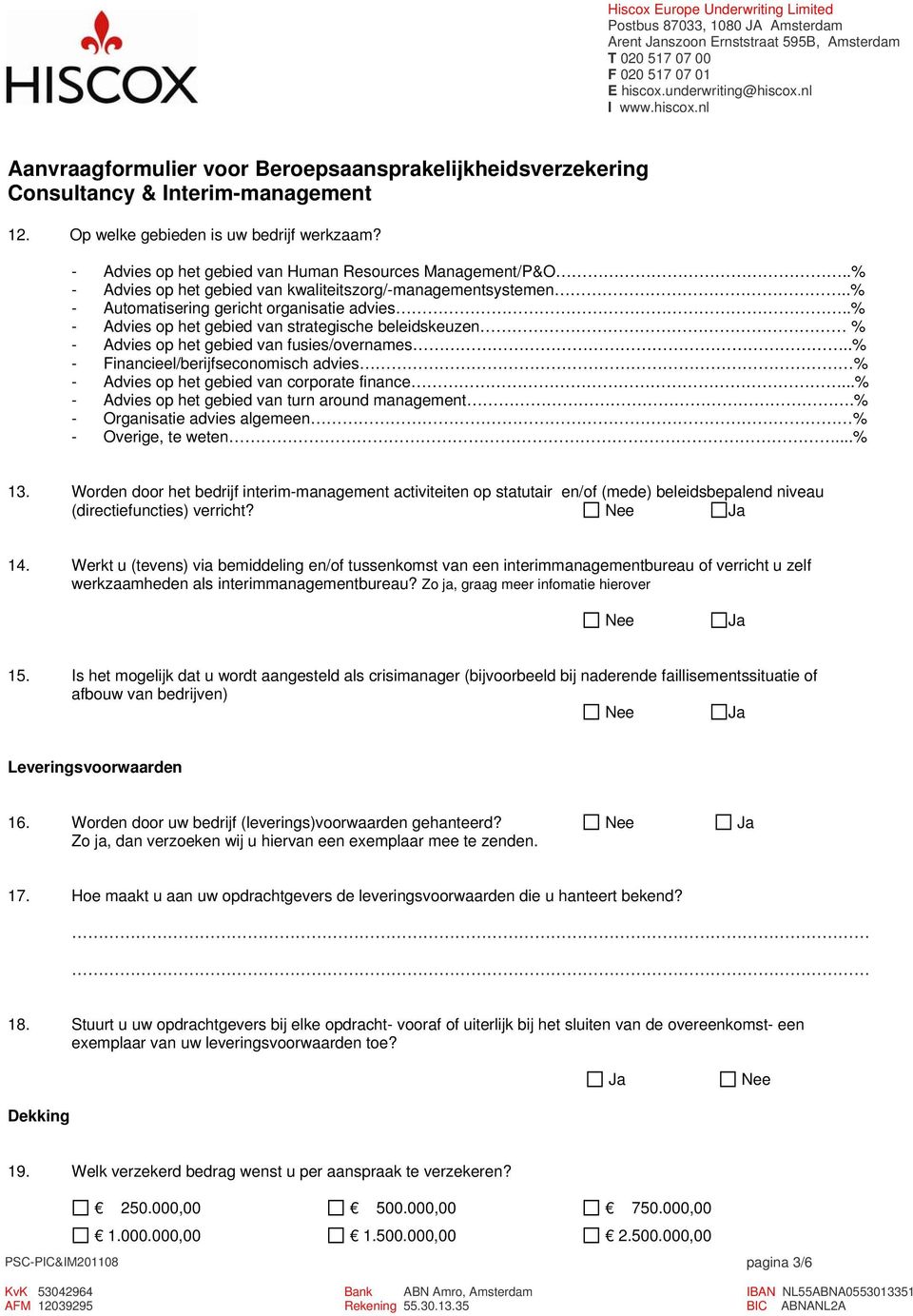 .% - Advies op het gebied van strategische beleidskeuzen % - Advies op het gebied van fusies/overnames..% - Financieel/berijfseconomisch advies % - Advies op het gebied van corporate finance.