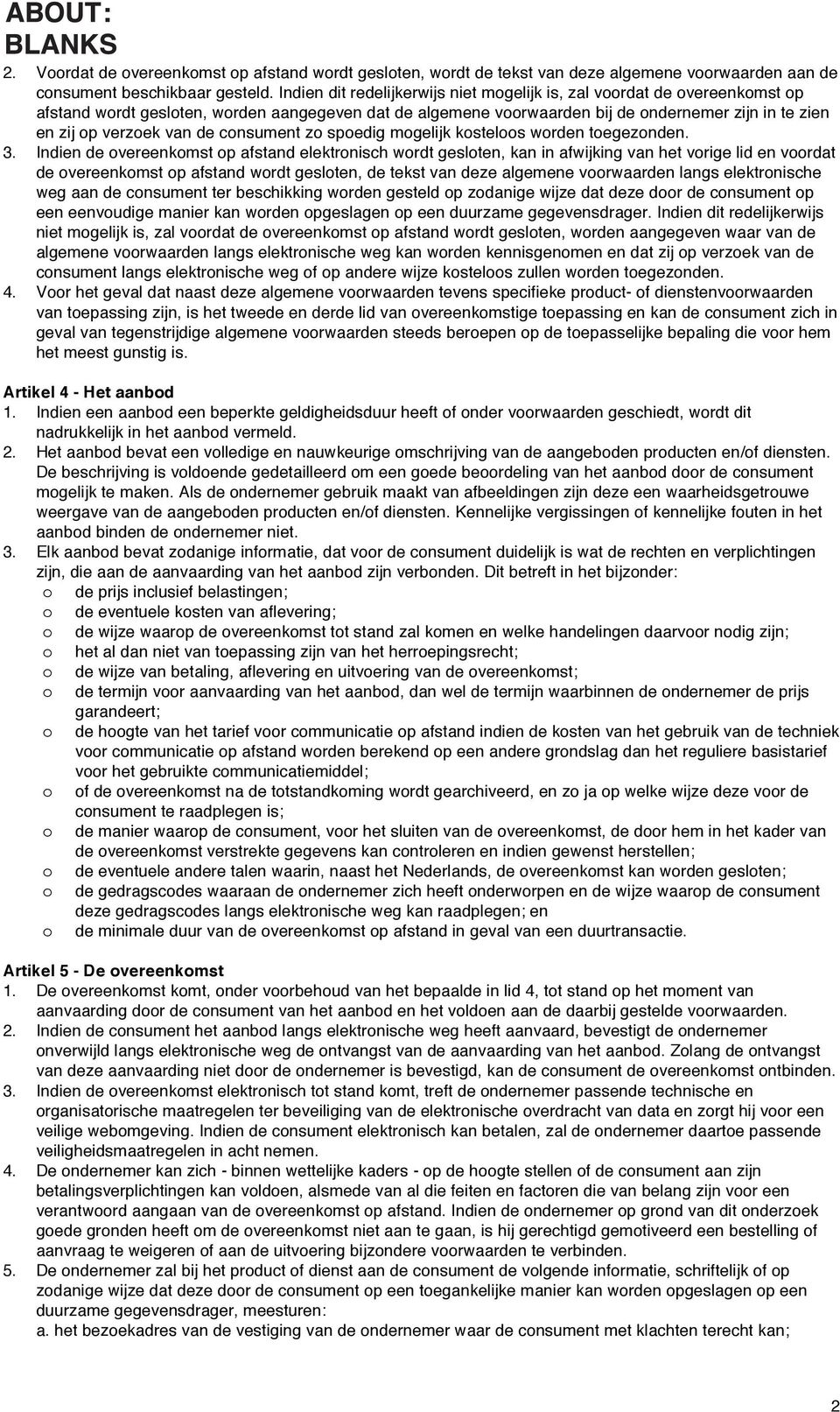 van de consument zo spoedig mogelijk kosteloos worden toegezonden. 3.