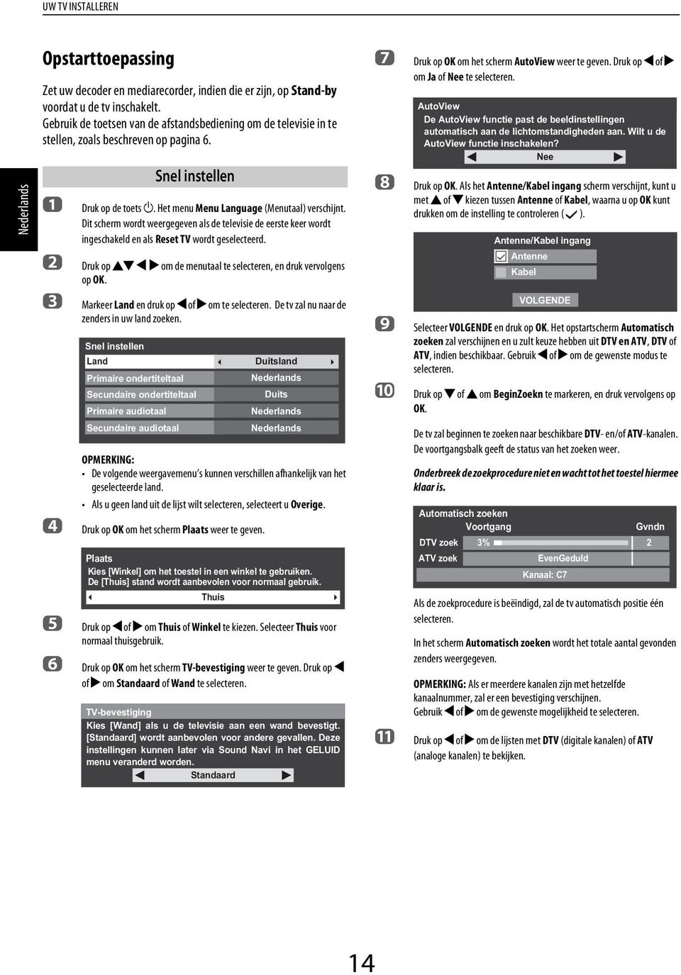 Dit sherm wort weergegeven ls e televisie e eerste keer wort ingeshkel en ls Reset TV wort geseleteer. Druk op B C om e menutl te seleteren, en ruk vervolgens op OK.