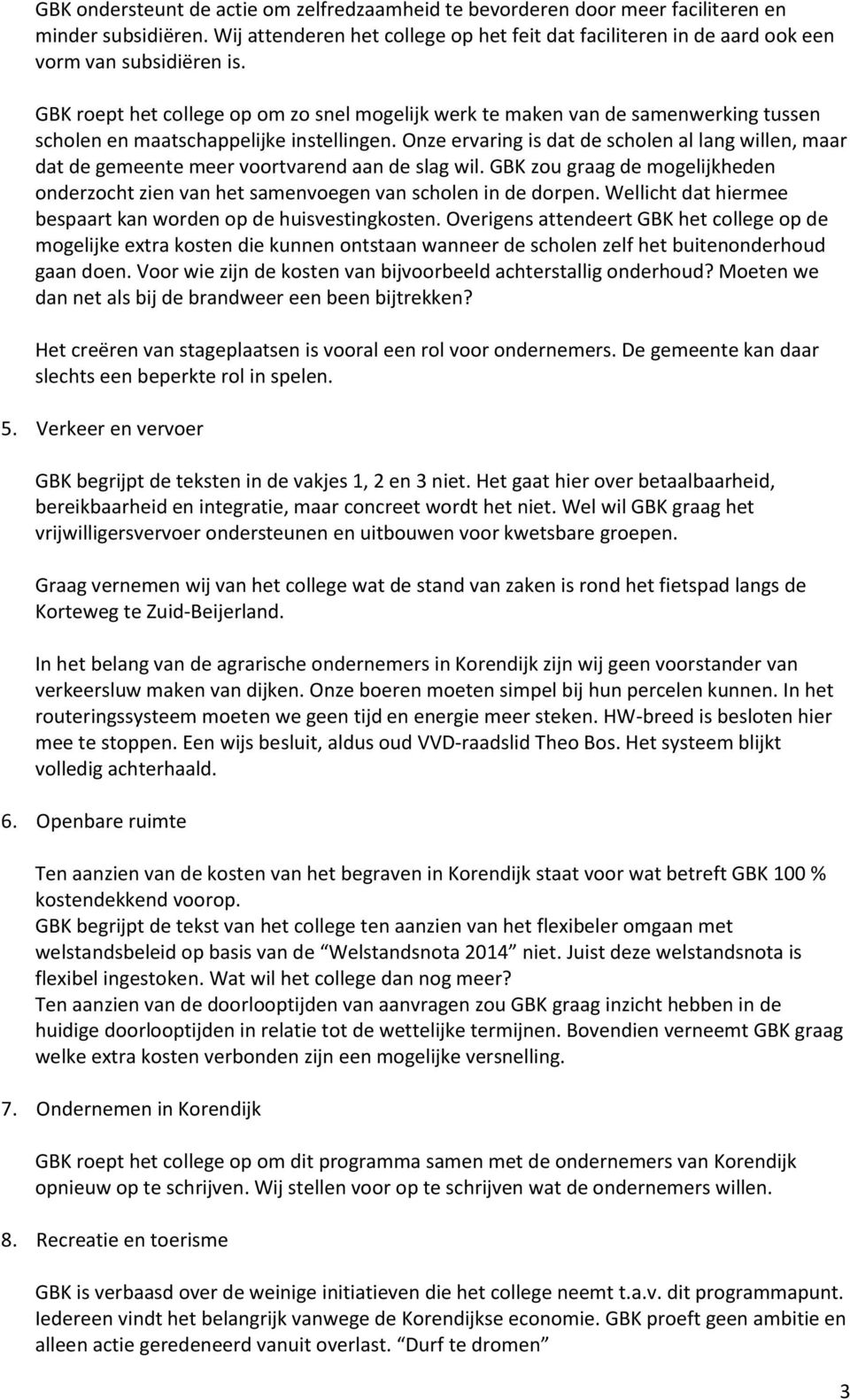 GBK roept het college op om zo snel mogelijk werk te maken van de samenwerking tussen scholen en maatschappelijke instellingen.