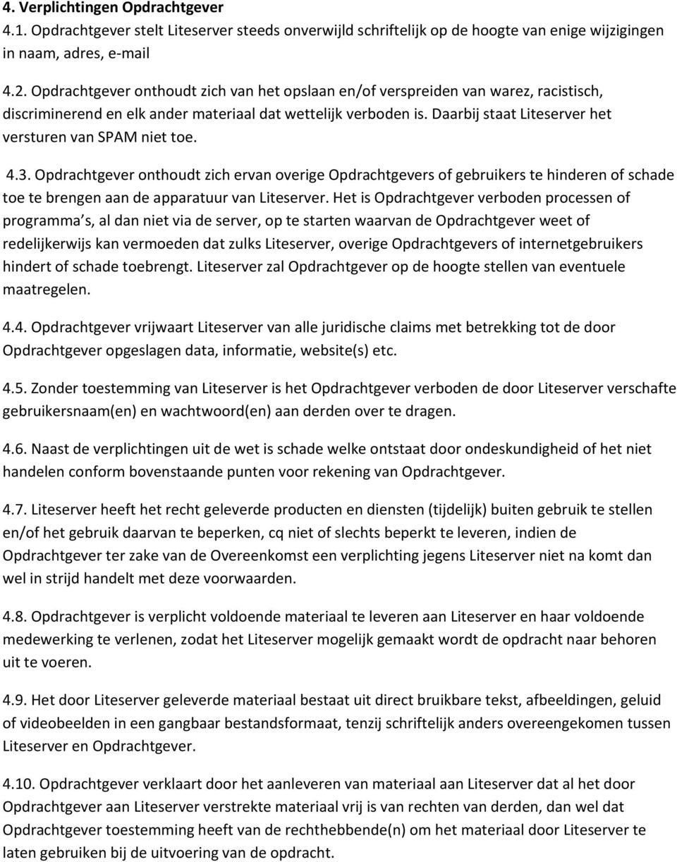 Daarbij staat Liteserver het versturen van SPAM niet toe. 4.3.