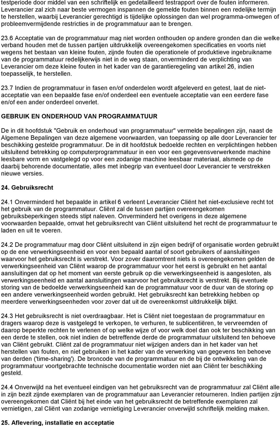 probleemvermijdende restricties in de programmatuur aan te brengen. 23.