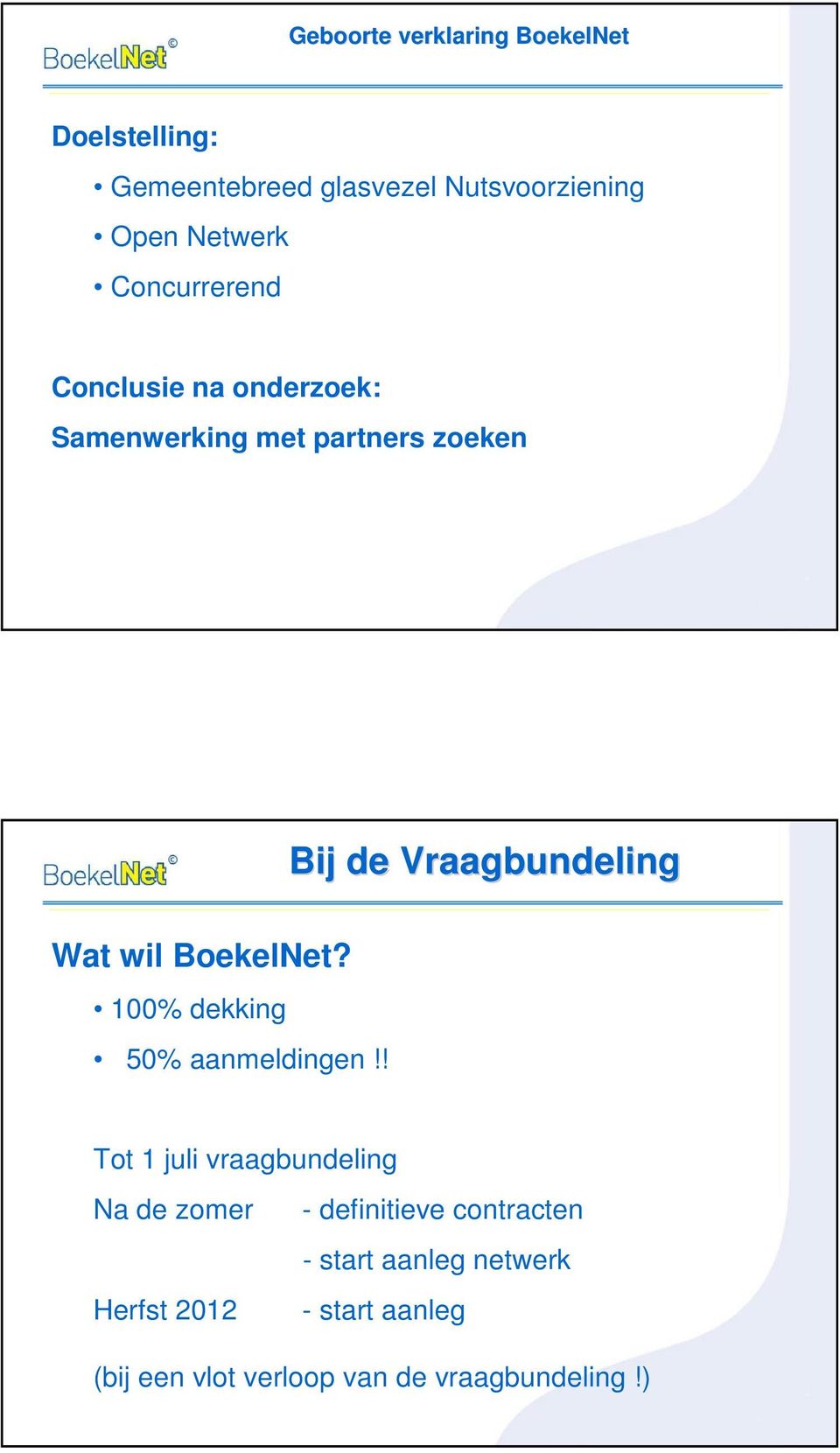 BoekelNet? 100% dekking 50% aanmeldingen!