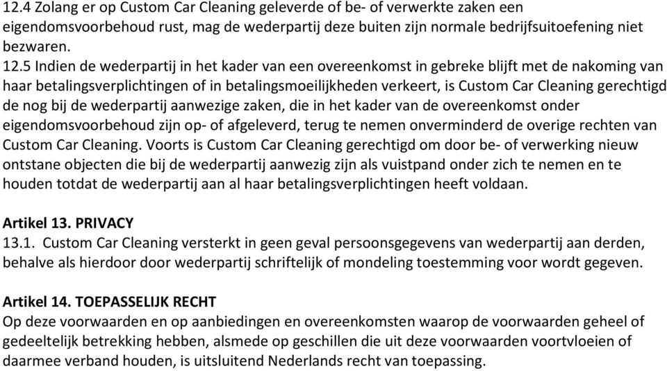 de nog bij de wederpartij aanwezige zaken, die in het kader van de overeenkomst onder eigendomsvoorbehoud zijn op- of afgeleverd, terug te nemen onverminderd de overige rechten van Custom Car