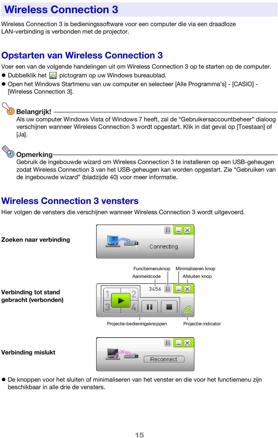 Open het Windows Startmenu van uw computer en selecteer [Alle Programma s] - [CASIO] - [Wireless Connection 3]. Belangrijk!