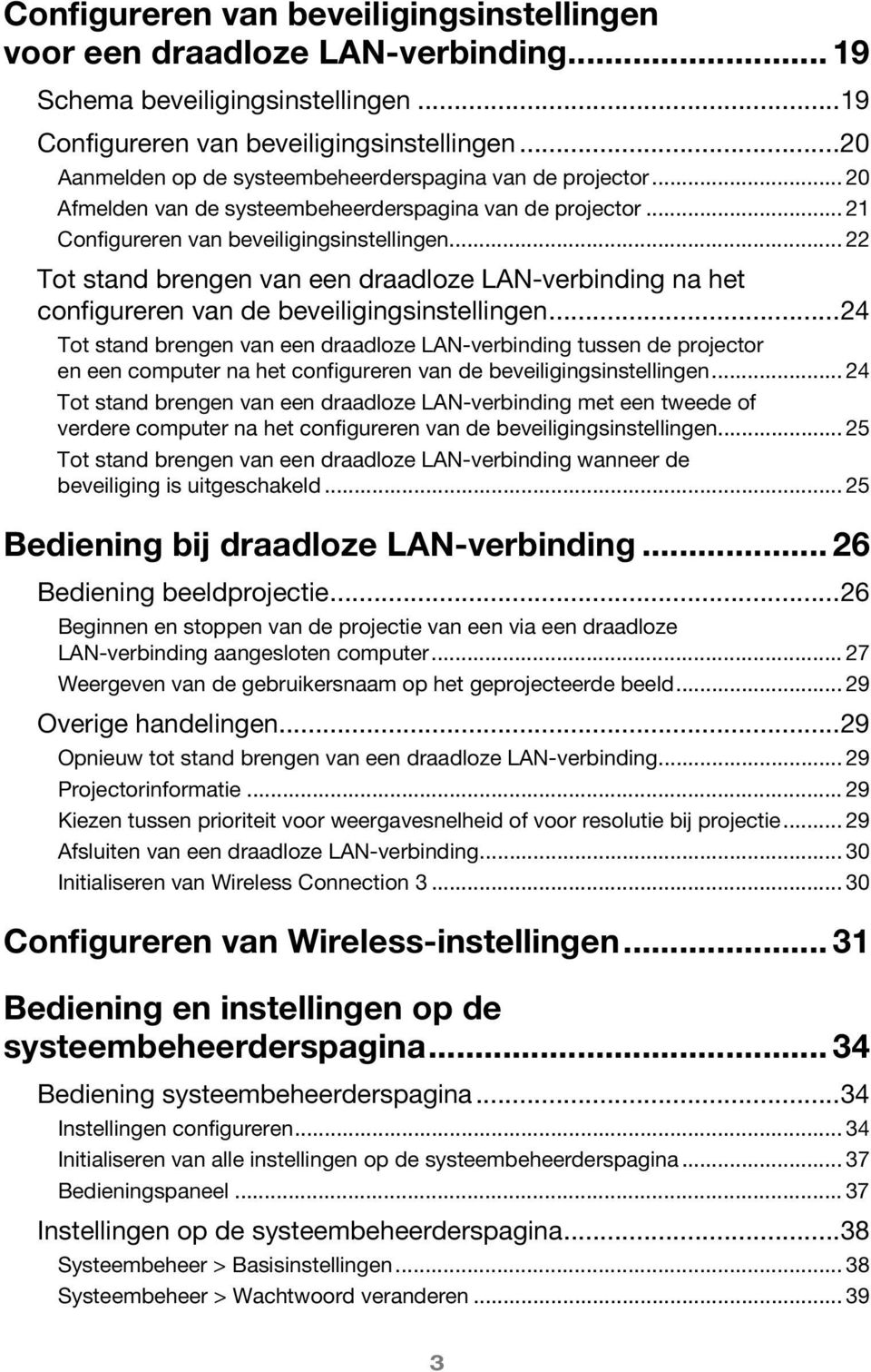 .. 22 Tot stand brengen van een draadloze LAN-verbinding na het configureren van de beveiligingsinstellingen.