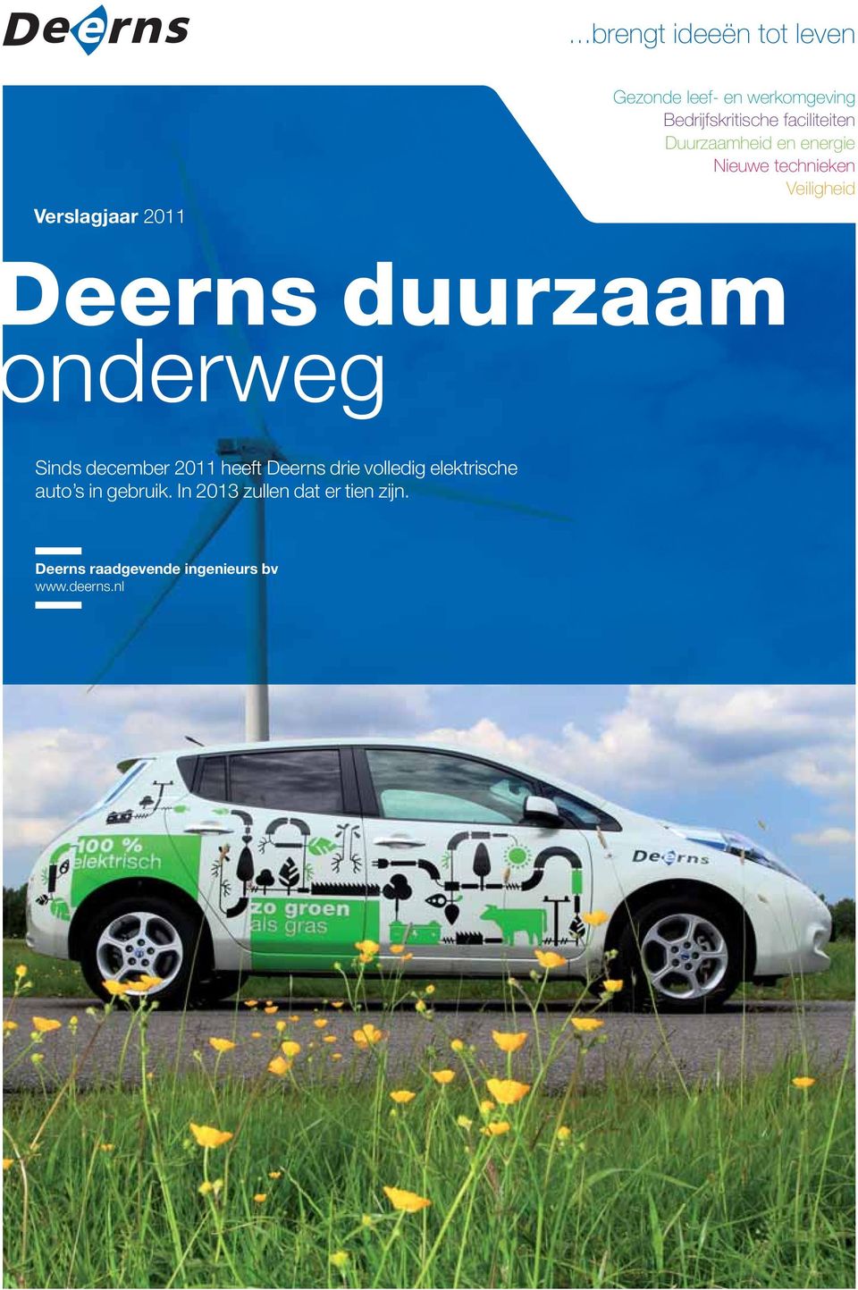 Deerns duurzaam onderweg Sinds december 2011 heeft Deerns drie volledig elektrische
