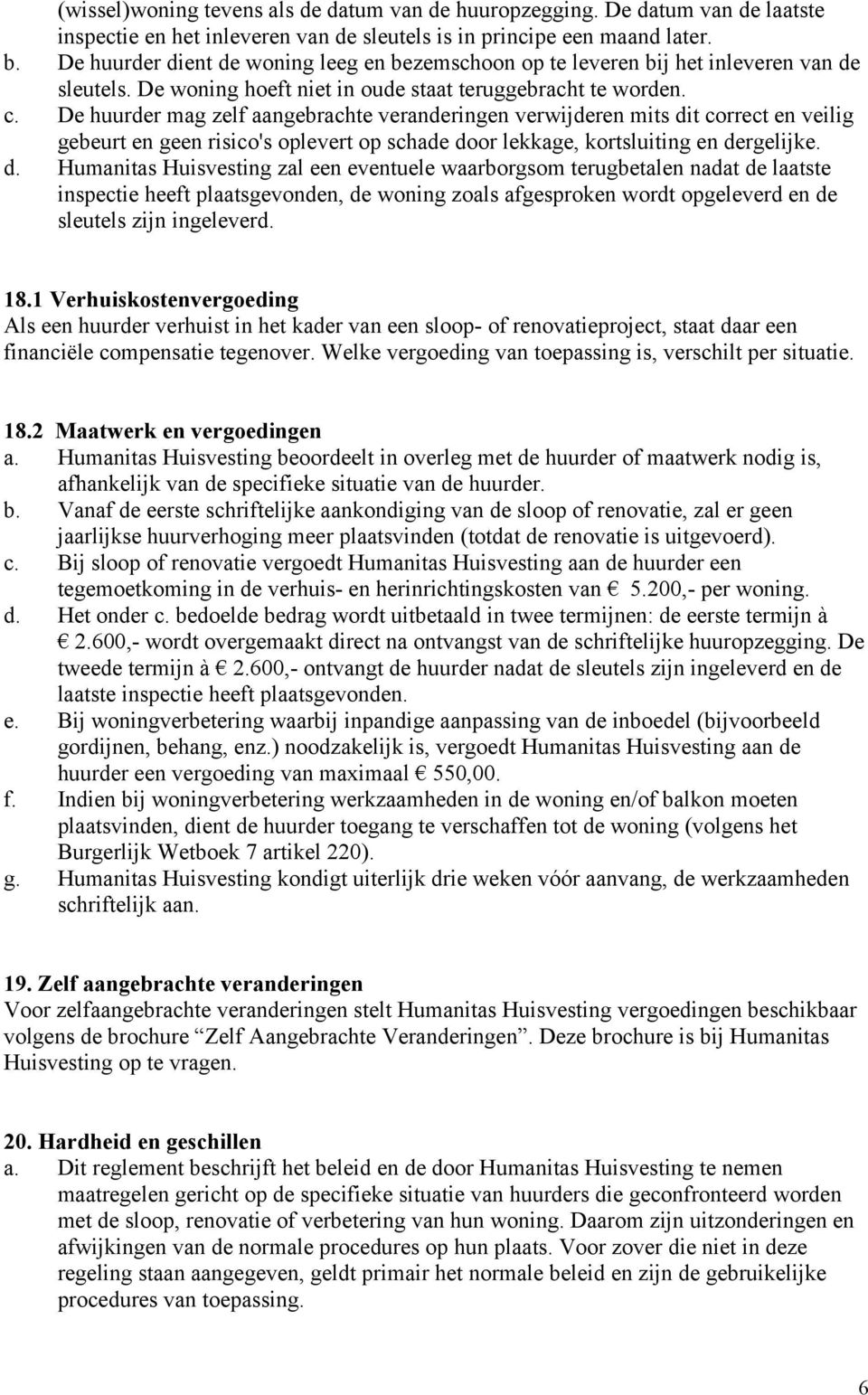 De huurder mag zelf aangebrachte veranderingen verwijderen mits di