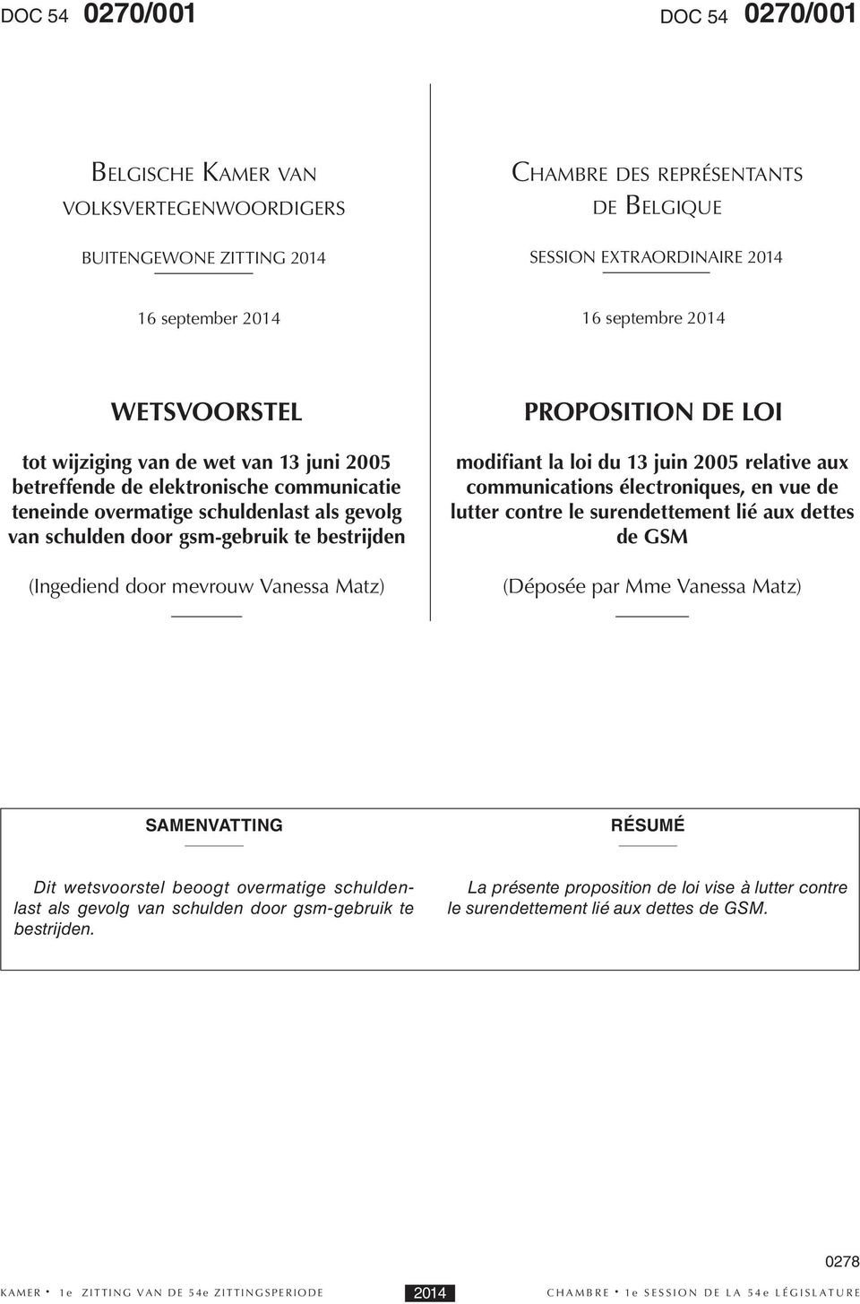 mevrouw Vanessa Matz) PROPOSITION DE LOI modifiant la loi du 1 juin 2005 relative aux communications électroniques, en vue de lutter contre le surendettement lié aux dettes de GSM (Déposée par Mme