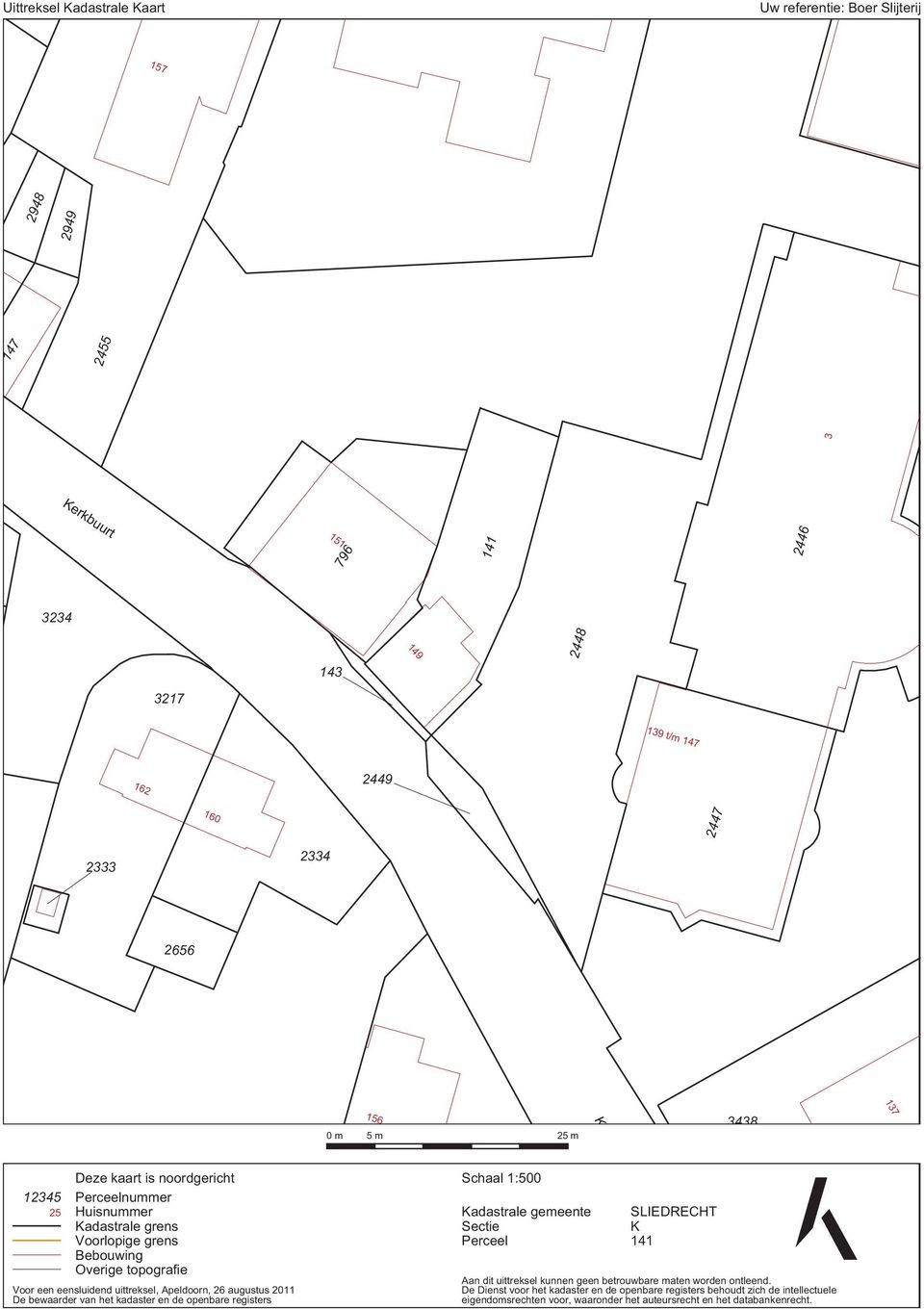 Apeldoorn, 26 augustus 2011 De bewaarder van het kadaster en de openbare registers Schaal 1:500 Kadastrale gemeente Sectie Perceel SLIEDRECHT K 141 Aan dit uittreksel kunnen geen