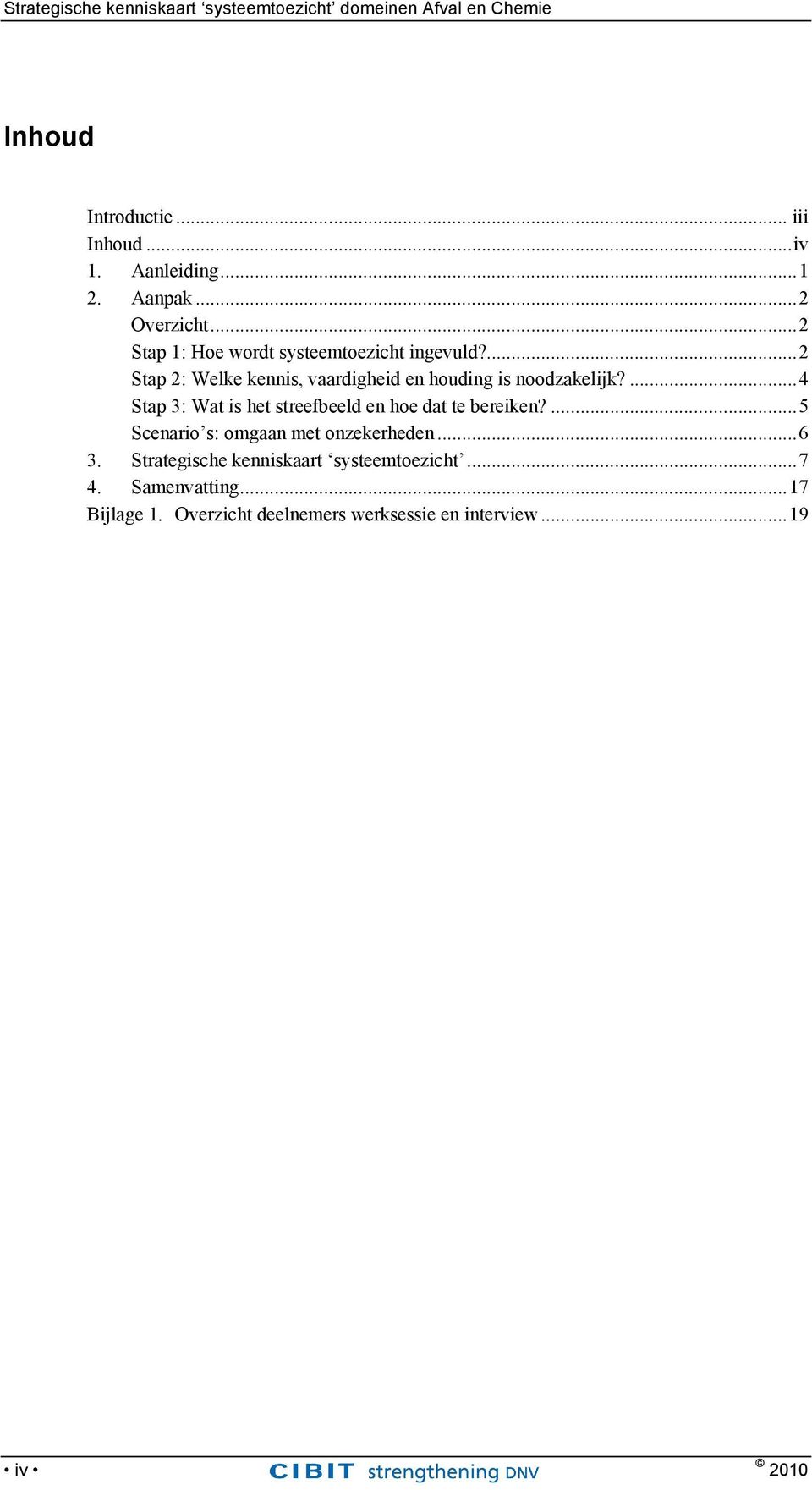 ... 2 Stap 2: Welke kennis, vaardigheid en houding is noodzakelijk?