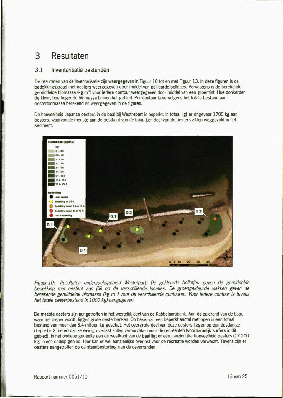 Vervolgens is de berekende gemiddelde biomassa (kg m^) voor iedere contour weergegeven door middel van een groentint. Hoe donkerder de kleur, hoe hoger de biomassa binnen het gebied.