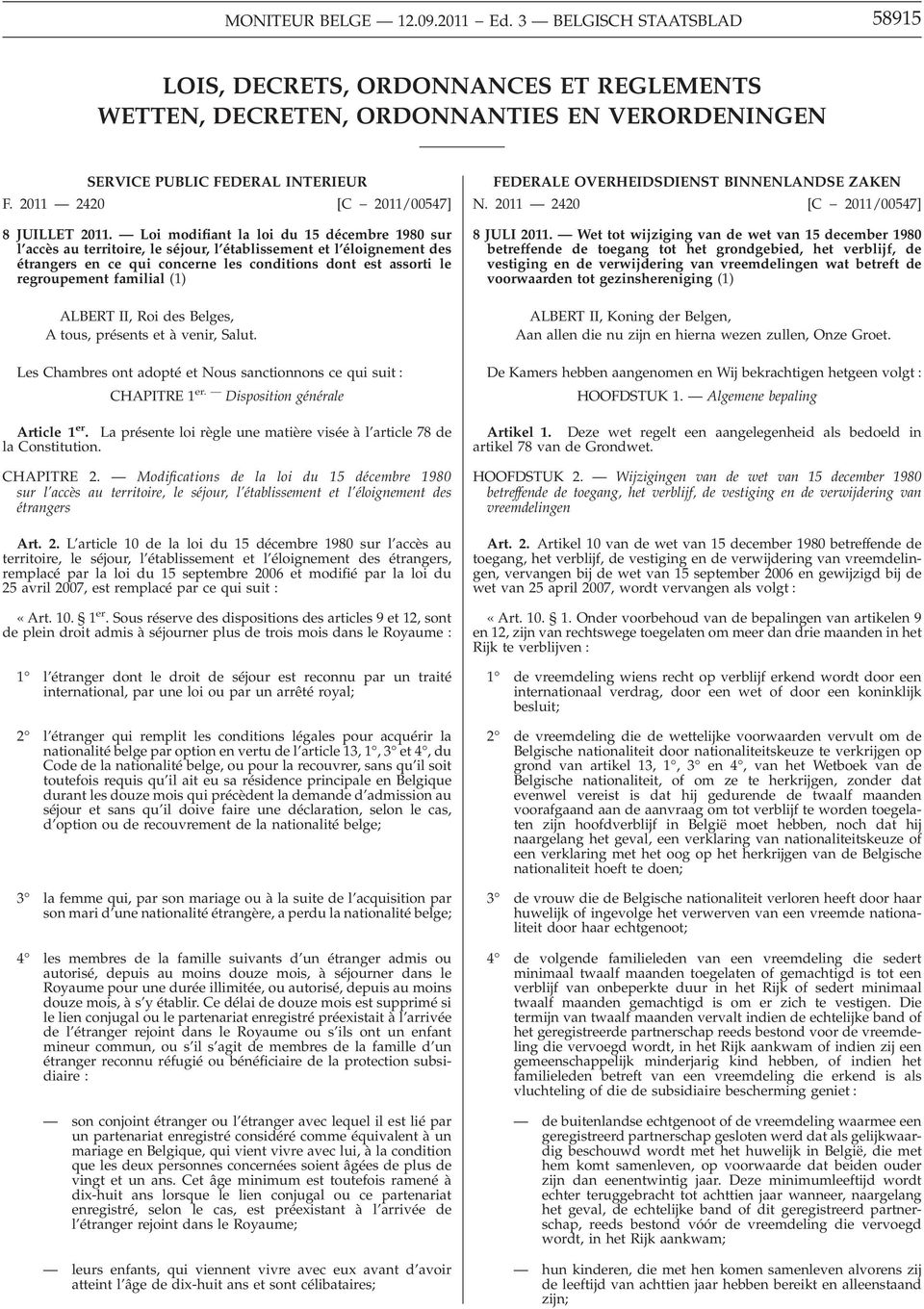 Loi modifiant la loi du 15 décembre 1980 sur l accès au territoire, le séjour, l établissement et l éloignement des étrangers en ce qui concerne les conditions dont est assorti le regroupement