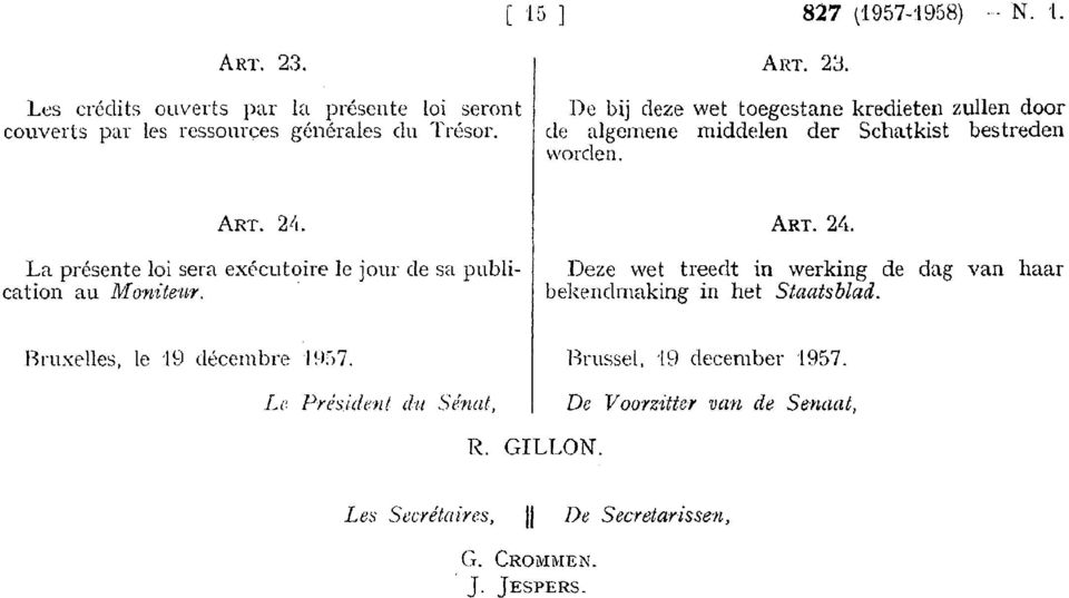 2t L La présente loi sera exécutoire le jour de sa publication au Moniteu»,.