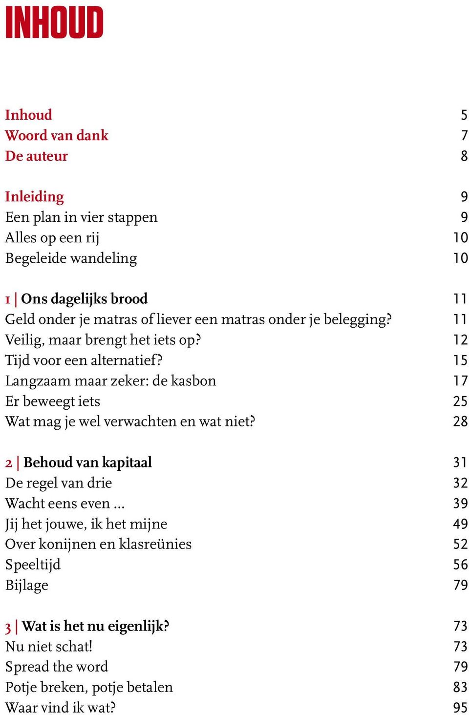 15 Langzaam maar zeker: de kasbon 17 Er beweegt iets 25 Wat mag je wel verwachten en wat niet?