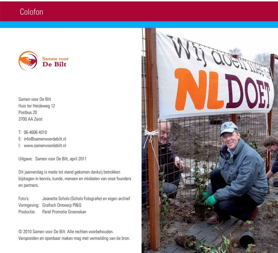 nl Uitgave: Samen voor De Bilt, april 2011 Dit jaarverslag is mede tot stand gekomen dankzij betrokken bijdragen in kennis, kunde, mensen en middelen