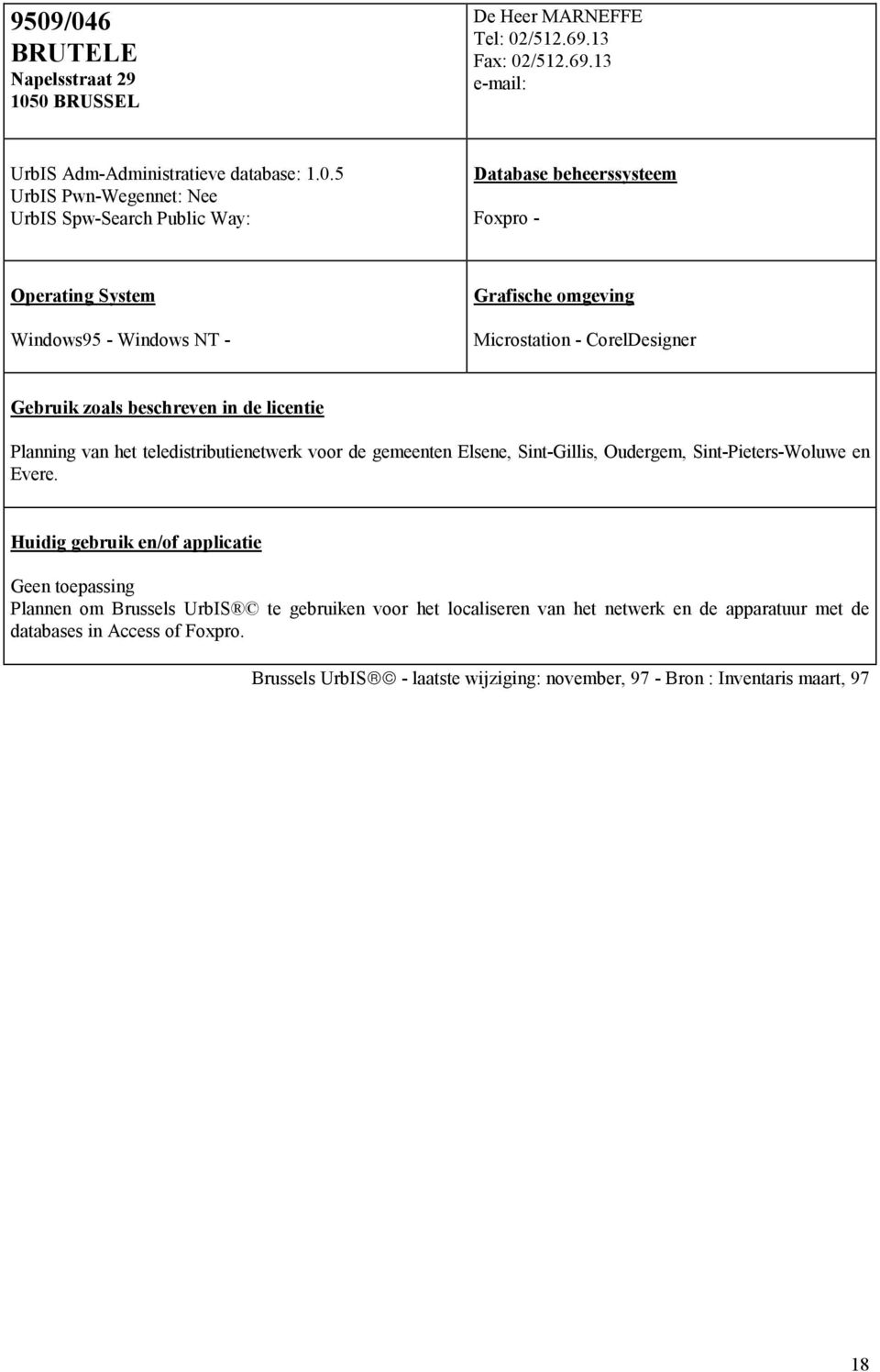 gemeenten Elsene, Sint-Gillis, Oudergem, Sint-Pieters-Woluwe en Evere.