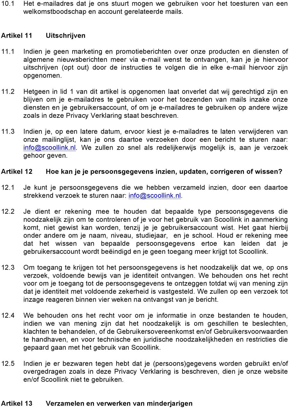 instructies te volgen die in elke e-mail hiervoor zijn opgenomen. 11.