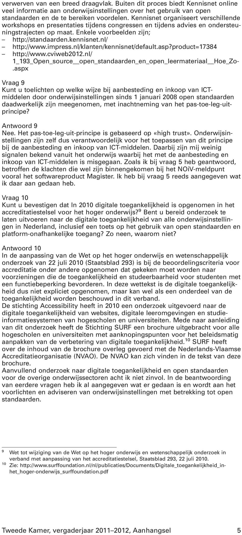 nl/ http://www.impress.nl/klanten/kennisnet/default.asp?product=17384 http://www.cviweb2012.nl/ 1_193_Open_source open_standaarden_en_open_leermateriaal Hoe_Zo-.