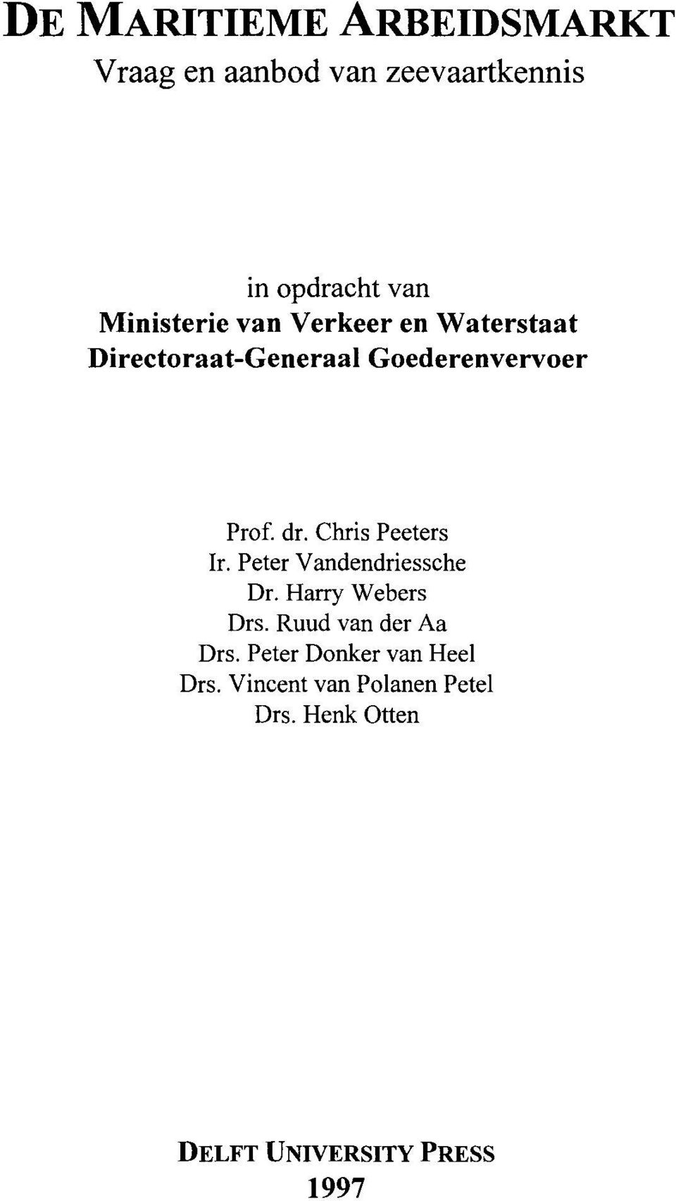 Chris Peeters Ir. Peter Vandendriessche Dr. Harry Webers Drs. Ruud van der Aa Drs.