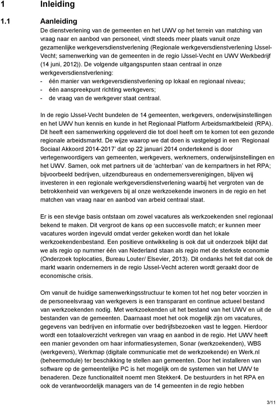 werkgeversdienstverlening (Regionale werkgeversdienstverlening IJssel- Vecht; samenwerking van de gemeenten in de regio IJssel-Vecht en UWV Werkbedrijf (14 juni, 2012)).