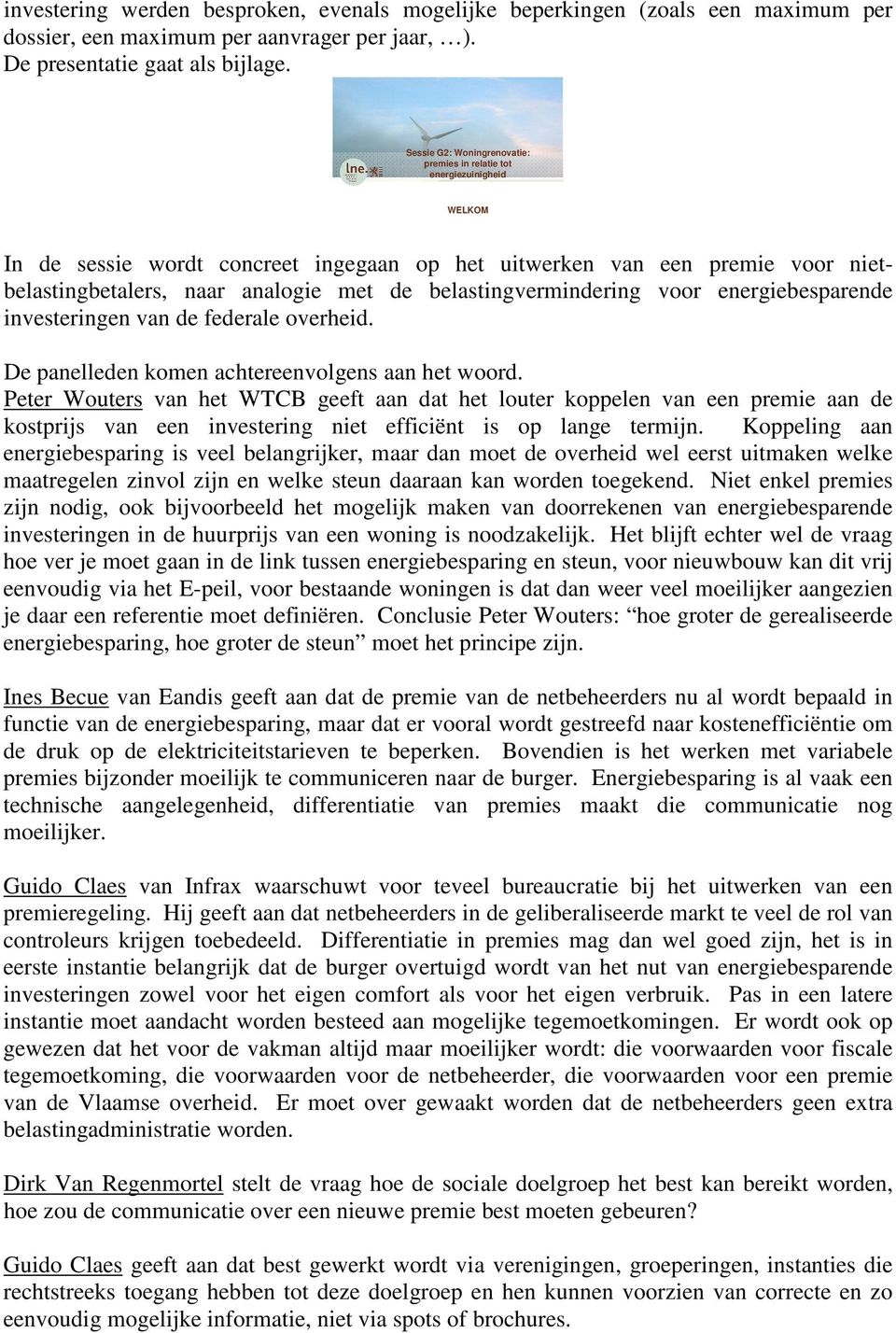 belastingvermindering voor energiebesparende investeringen van de federale overheid. De panelleden komen achtereenvolgens aan het woord.