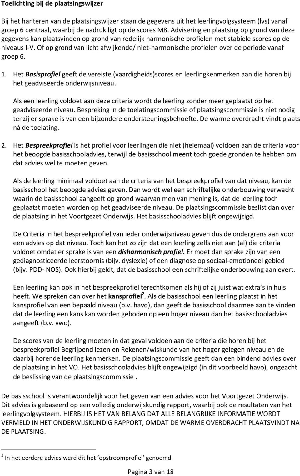 Of op grond van licht afwijkende/ niet-harmonische profielen over de periode vanaf groep 6. 1.