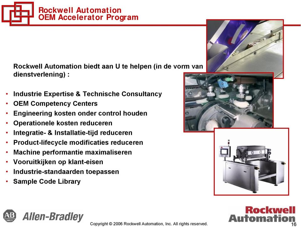 control houden Operationele kosten reduceren Integratie- & Installatie-tijd reduceren Product-lifecycle