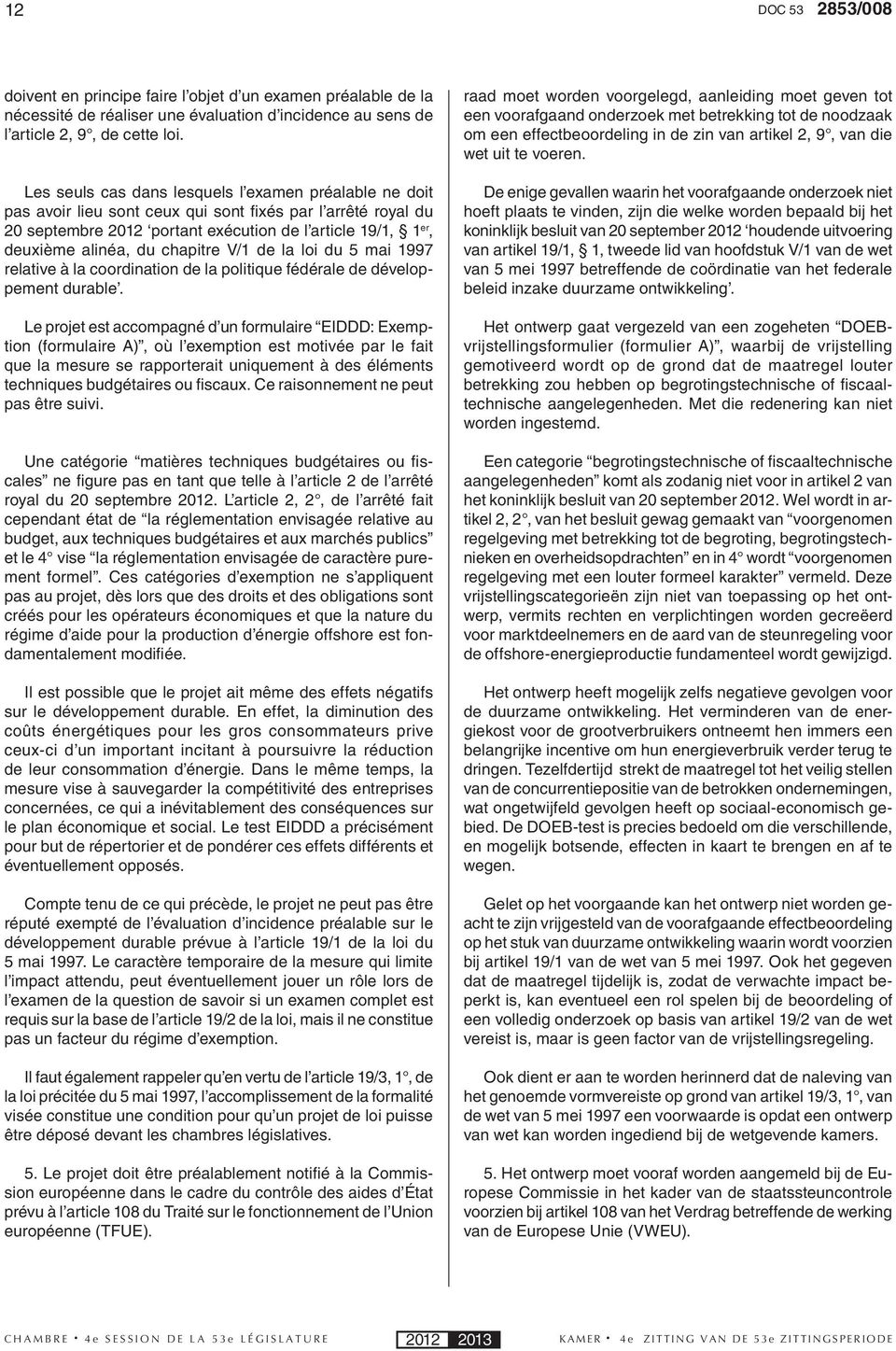 chapitre V/1 de la loi du 5 mai 1997 relative à la coordination de la politique fédérale de développement durable.