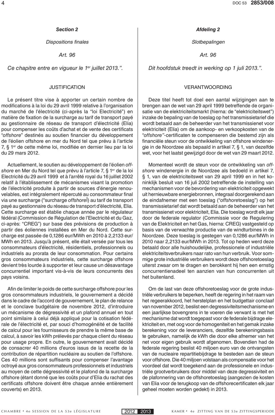 matière de fi xation de la surcharge au tarif de transport payé au gestionnaire de réseau de transport d électricité (Elia) pour compenser les coûts d achat et de vente des certifi cats offshore