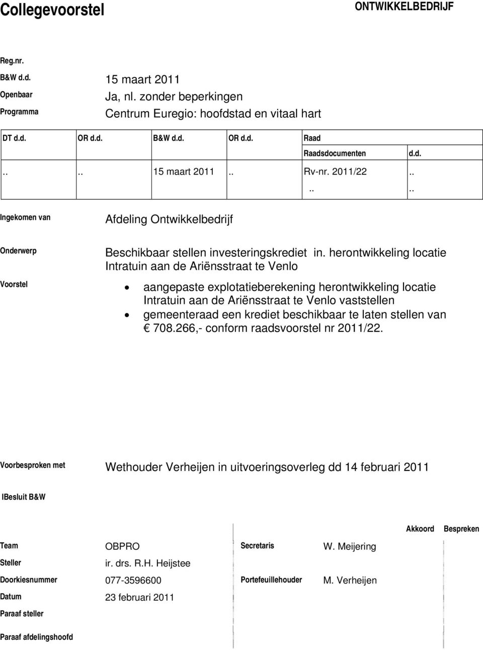 herontwikkeling locatie Intratuin aan de Ariënsstraat te Venlo Voorstel aangepaste explotatieberekening herontwikkeling locatie Intratuin aan de Ariënsstraat te Venlo vaststellen gemeenteraad een