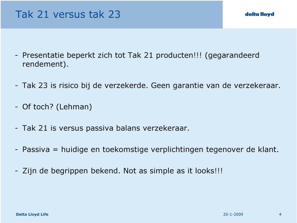 Geen garantie van de verzekeraar. - Of toch?