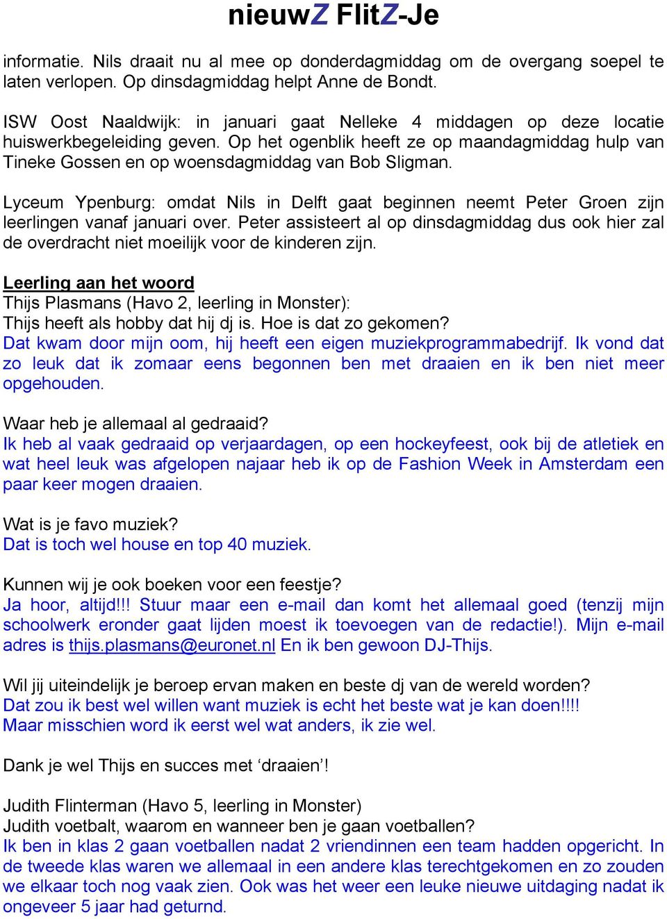Lyceum Ypenburg: omdat Nils in Delft gaat beginnen neemt Peter Groen zijn leerlingen vanaf januari over.