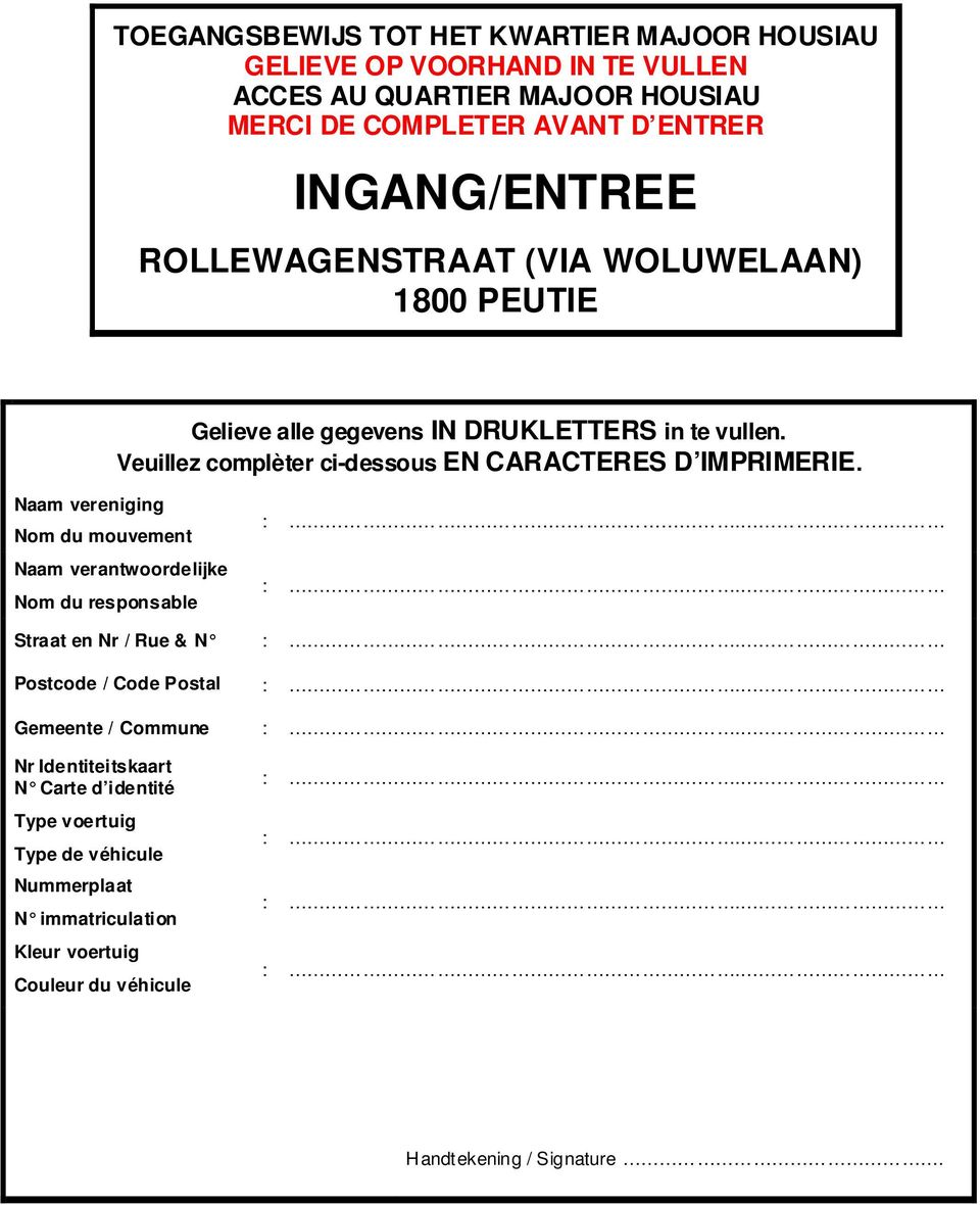 Naam vereniging Nom du mouvement Naam verantwoordelijke Nom du responsable :. :. Straat en Nr / Rue & N :. Postcode / Code Postal :. Gemeente / Commune :.