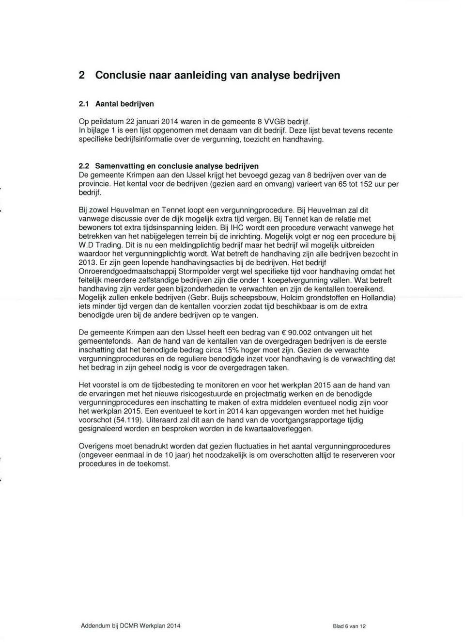 2 Samenvatting en conclusie analyse bedrijven De gemeente Krimpen aan den IJssel krijgt het bevoegd gezag van 8 bedrijven over van de provincie.