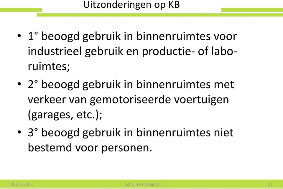 met verkeer van gemotoriseerde voertuigen (garages, etc.